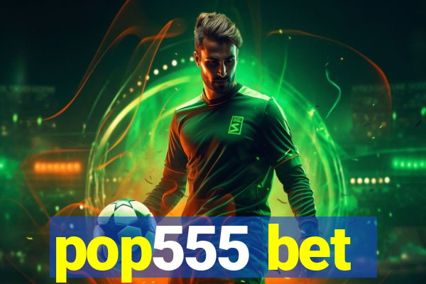 pop555 bet